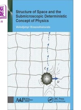 海外直订Structure of Space and the Submicroscopic Determ... 空间结构与物理学的亚微观确定性概念
