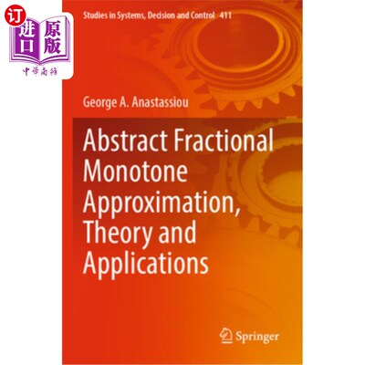 海外直订Abstract Fractional Monotone Approximation, Theory and Applications 分数单调逼近、理论与应用
