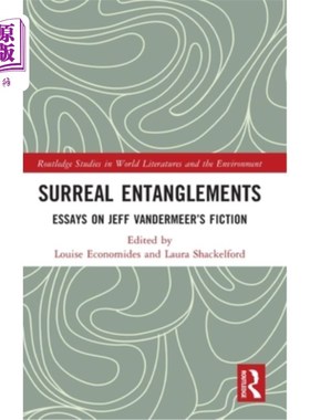 海外直订Surreal Entanglements: Essays on Jeff VanderMeer's Fiction 超现实的纠缠:杰夫·范德米尔小说论文集