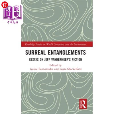 海外直订Surreal Entanglements: Essays on Jeff VanderMeer's Fiction 超现实的纠缠:杰夫·范德米尔小说论文集