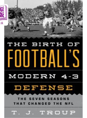 海外直订The Birth of Football's Modern 4-3 Defense: The Seven Seasons That Changed the N 足球现代4-3防守的诞生:改变