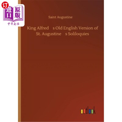 海外直订King Alfred's Old English Version of St. Augustine's Soliloquies 阿尔弗雷德国王的古英语版圣奥古斯丁独白