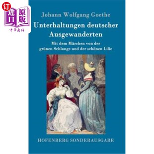 海外直订德语 Unterhaltungen deutscher Ausgewanderten: Mit dem M?rchen von der grünen Schlange 德国移民的谈话:因为我