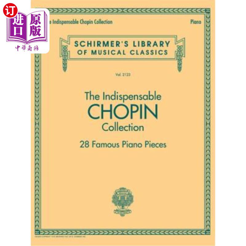 海外直订The Indispensable Chopin Collection - 28 Famous Piano Pieces: Schirmer's Library 不可或缺的肖邦收藏- 28著名