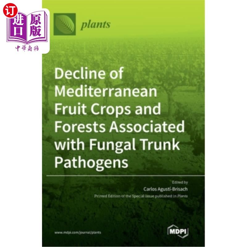 海外直订Decline of Mediterranean Fruit Crops and Forests Associated with Fungal Trunk Pa 与真菌树干病原体相关的地中