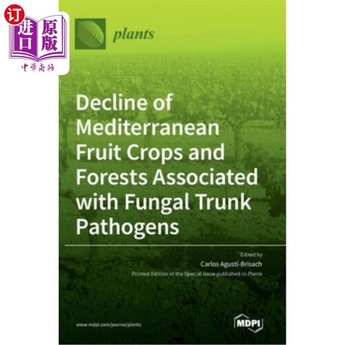 海外直订Decline of Mediterranean Fruit Crops and Forests Associated with Fungal Trunk Pa 与真菌树干病原体相关的地中