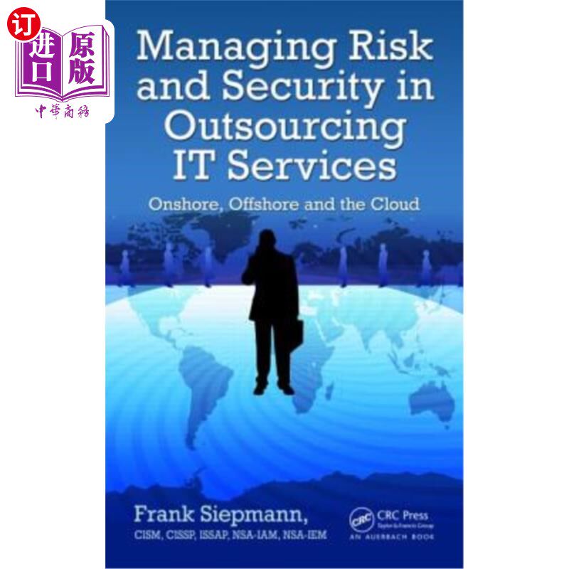 海外直订Managing Risk and Security in Outsourcing It Services: Onshore, Offshore and the It服务外包中的风险和安全管