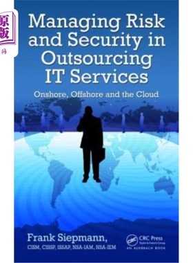 海外直订Managing Risk and Security in Outsourcing It Services: Onshore, Offshore and the It服务外包中的风险和安全管