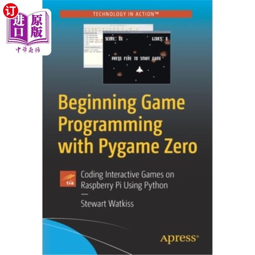 海外直订Beginning Game Programming with Pygame Zero: Coding Interactive Games on Raspber 从Pygame Ze