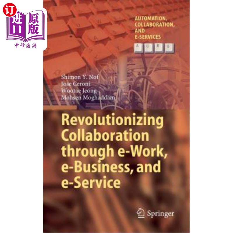 海外直订Revolutionizing Collaboration Through E-Work, E-Business, and E-Service 通过电子工作、电子商务和电子服务彻