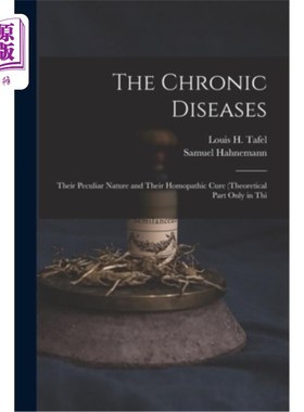 海外直订The Chronic Diseases: Their Peculiar Nature and Their Homopathic Cure (Theoretic 慢性疾病的特殊性及其顺势治