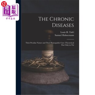 海外直订The Chronic Diseases: Their Peculiar Nature and Their Homopathic Cure (Theoretic 慢性疾病的特殊性及其顺势治