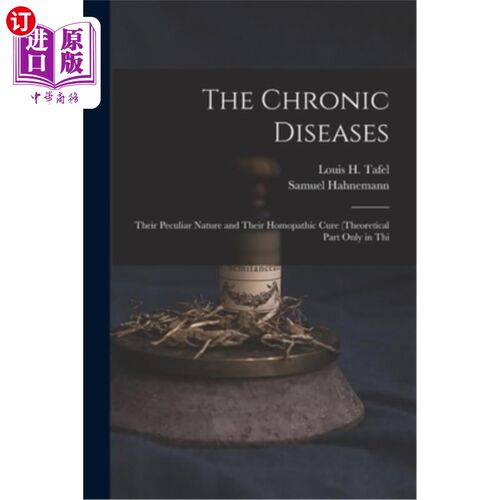 海外直订The Chronic Diseases: Their Peculiar Nature and Their Homopathic Cure (Theoretic 慢性疾病的特殊性及其顺势治