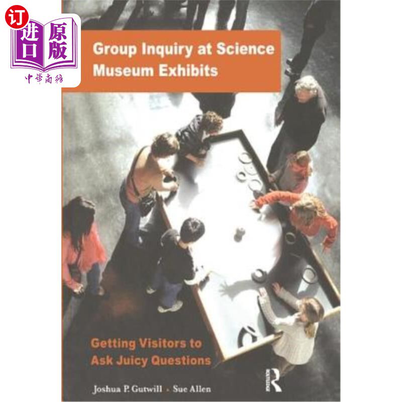 海外直订Group Inquiry at Science Museum Exhibits: Getting Visitors to Ask Juicy Question 科学博物馆展览的小组询问: