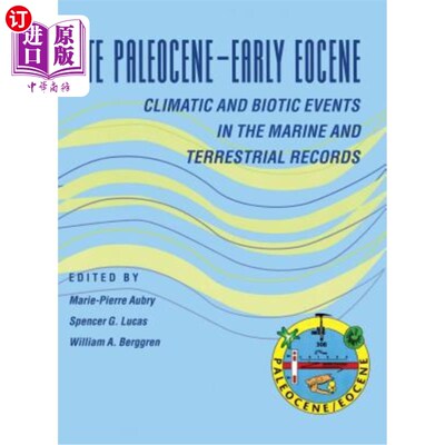 海外直订Late Paleocene-Early Eocene Biotic and Climatic Events in the Marine and Terrest 古新世晚期始新世早期海洋和