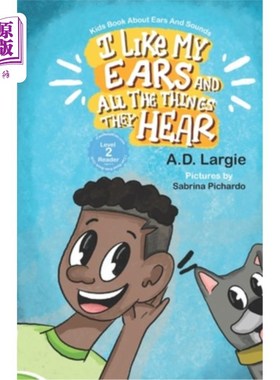 海外直订I Like My Ears and All The Things They Hear: Kids Book About Ears & Sounds 我喜欢我的耳朵和所有他们听到的东