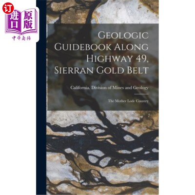 海外直订Geologic Guidebook Along Highway 49, Sierran Gold Belt: The Mother Lode Country 49号公路沿线地质指南，西兰