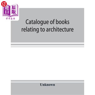 海外直订Catalogue of books relating to architecture, construction and decoration in the