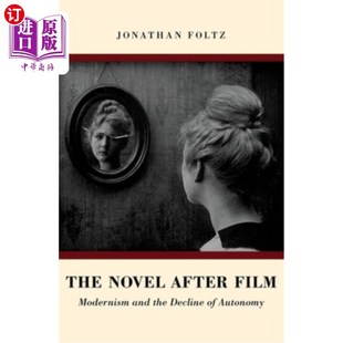 小说 Film 电影之后 After the Autonomy Decline 衰落 Modernism 英国 海外直订Novel 现代主义与自治权 and