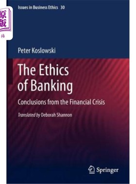海外直订The Ethics of Banking: Conclusions from the Financial Crisis 银行伦理：金融危机的结论