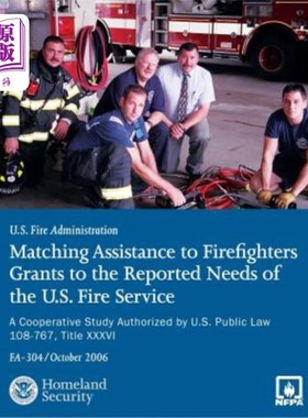 海外直订Matching Assistance to Firefighters Grants to the Reported Needs of the U.S. Fir 向消防员提供匹配援助，以满