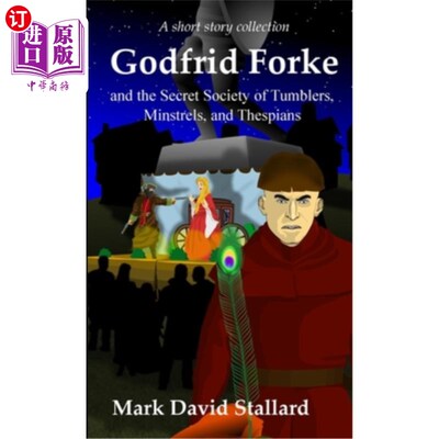 海外直订Godfrid Forke and the Secret Society of Tumblers, Minstrels, and Thespians Godfrid Forke和骑车