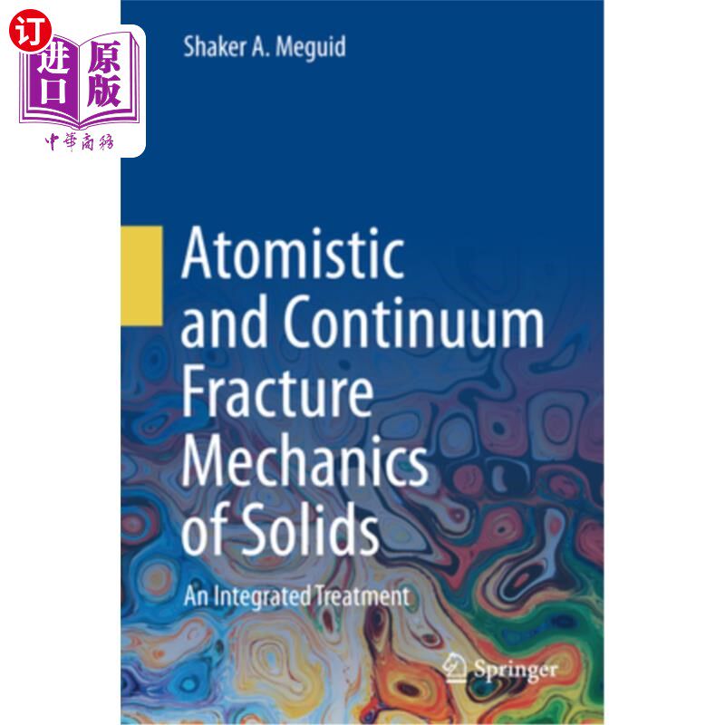 海外直订Atomistic and Continuum Fracture Mechanics of Solids: An Integrated Treatment