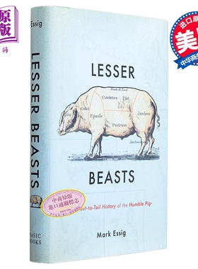 低等野兽 关于卑微的猪的历史 Lesser Beasts A History of the Humble Pig 英文原版 Mark Essig 人文社科【中商原版】