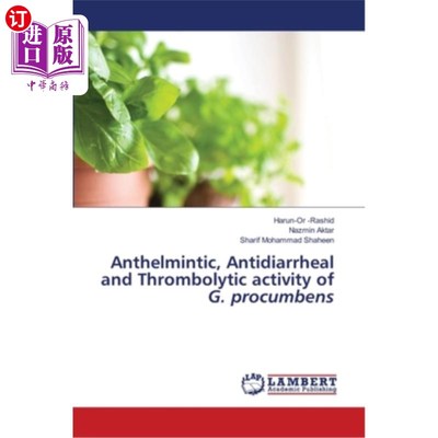 海外直订医药图书Anthelmintic, Antidiarrheal and Thrombolytic activity of G. procumbens 川卧草具有驱虫药、止泻、溶栓作用