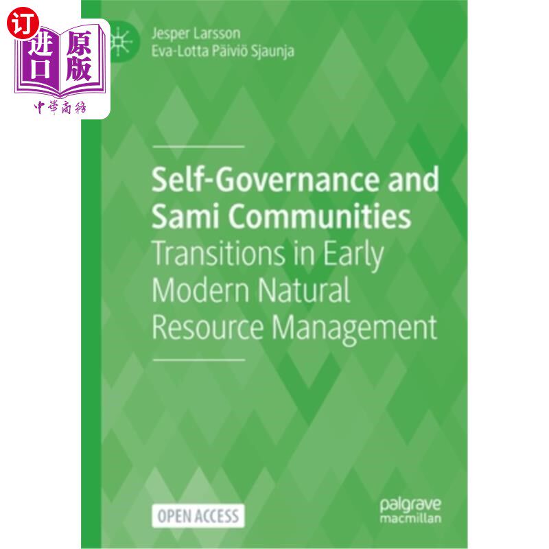 海外直订Self-Governance and Sami Communities: Transitions in Early Modern Natural Resour 自治与萨米人社区:早期现代
