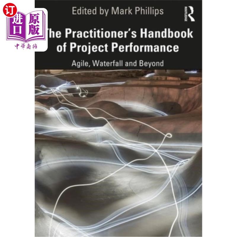 海外直订The Practitioner's Handbook of Project Performance: Agile, Waterfall and Beyond 《项目绩效实践者手册:敏捷、