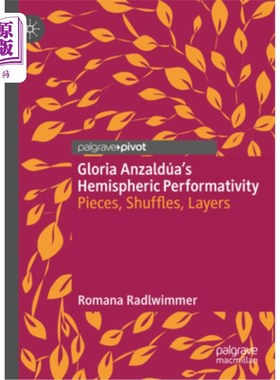 海外直订Gloria Anzaldúa's Hemispheric Performativity: Pieces, Shuffles, Layers 格洛丽亚Anzaldúa的半球表演:碎片，洗