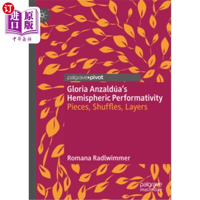 海外直订Gloria Anzaldúa's Hemispheric Performativity: Pieces, Shuffles, Layers 格洛丽亚Anzaldúa的半球表演:碎片，洗