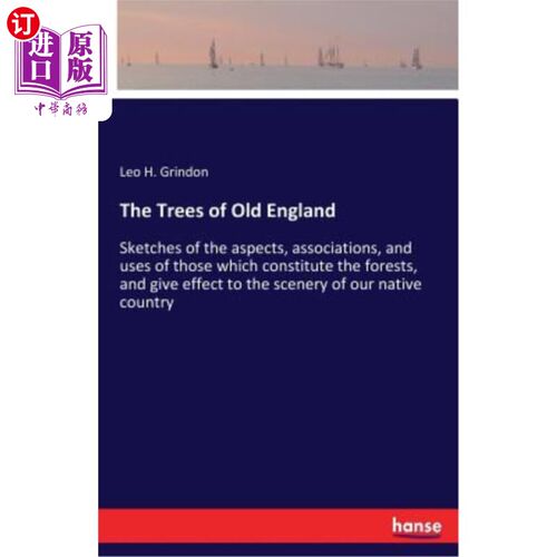 海外直订The Trees of Old England: Sketches of the aspects, associations, and uses of tho 旧英格兰的树木：构成森林的