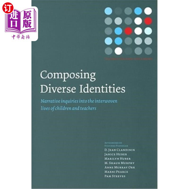 海外直订Composing Diverse Identities: Narrative Inquiries into the Interwoven Lives of C 构成多元身份：儿童与教师交