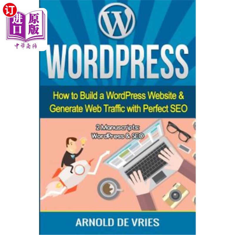 海外直订WordPress: How to Build a WordPress Website & Generate Web Traffic With Perfect  WordPress：