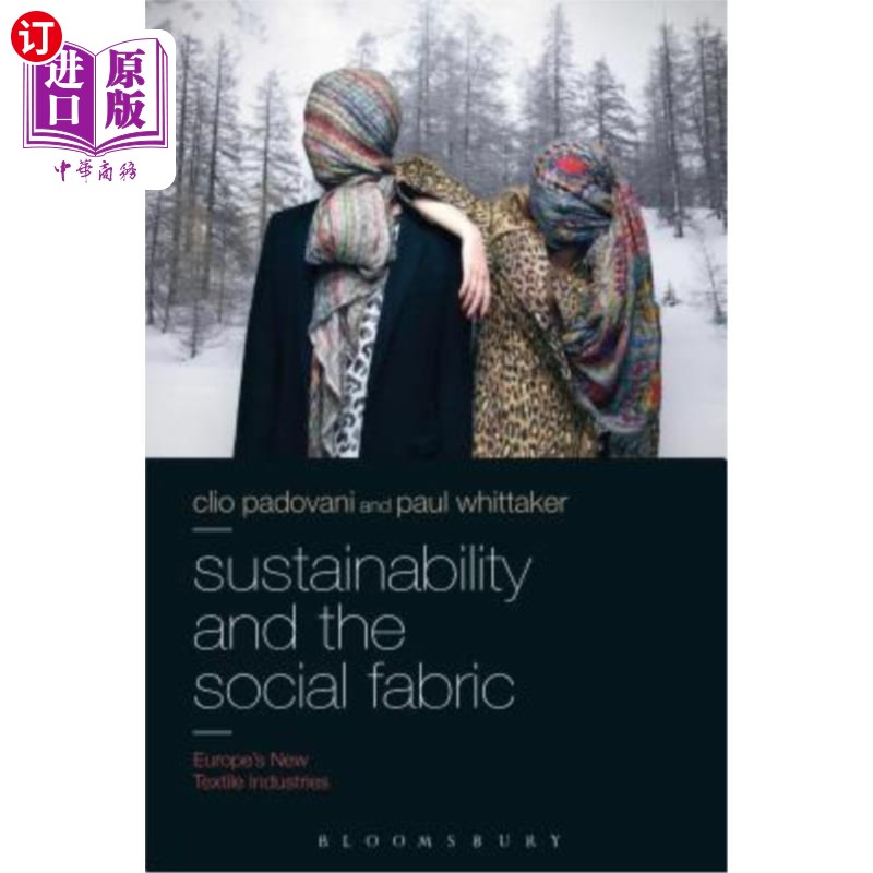 海外直订Sustainability and the Social Fabric: Europe's New Textile Industries 可持续发展和社会结构:欧洲的新型纺织工