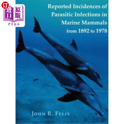 海外直订Reported Incidences of Parasitic Infections in Marine Mammals from 1892 to 1978 1892～1978年海