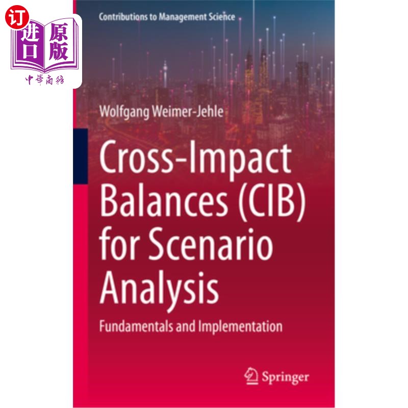 海外直订Cross-Impact Balances (Cib) for Scenario Analysis: Fundamentals and Implementati 情景分析的交叉影响平衡:基