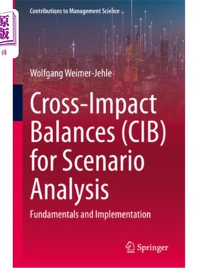 海外直订Cross-Impact Balances (Cib) for Scenario Analysis: Fundamentals and Implementati 情景分析的交叉影响平衡:基