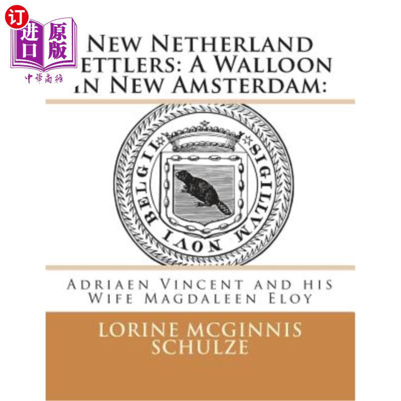 海外直订New Netherland Settlers: A Walloon in New Amsterdam: : Adriaen Vincent and his W 新荷兰定居者:新阿姆斯特丹
