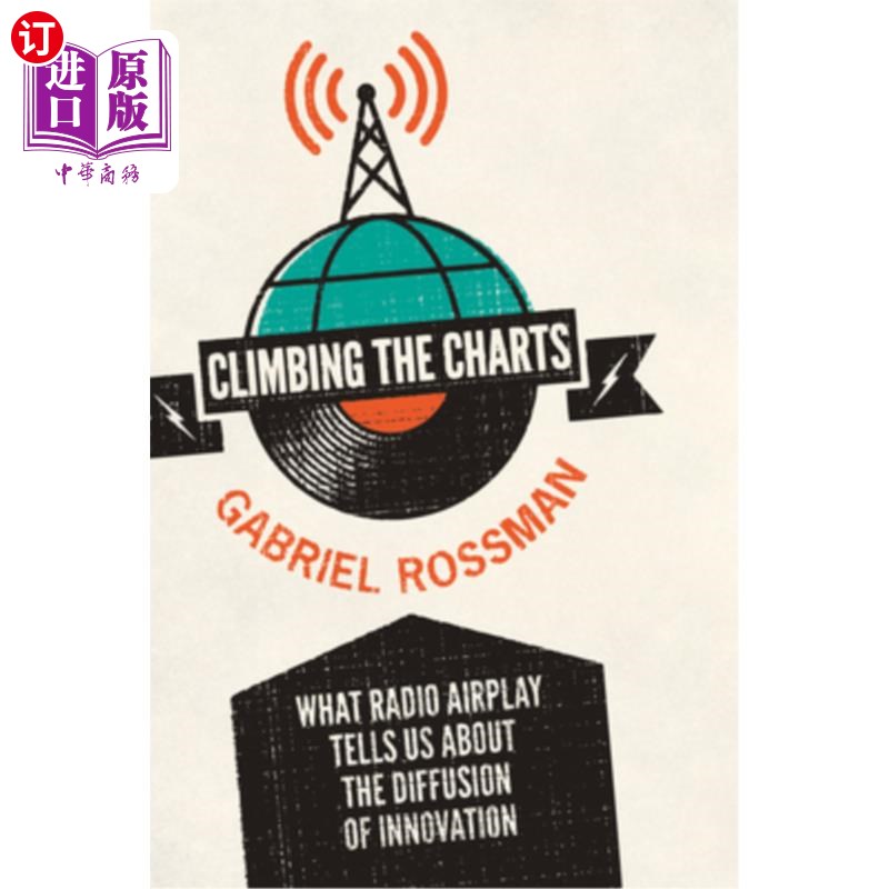 海外直订Climbing the Charts: What Radio Airplay Tells Us about the Diffusion of Innovati 《攀升排行榜:广播播放告诉