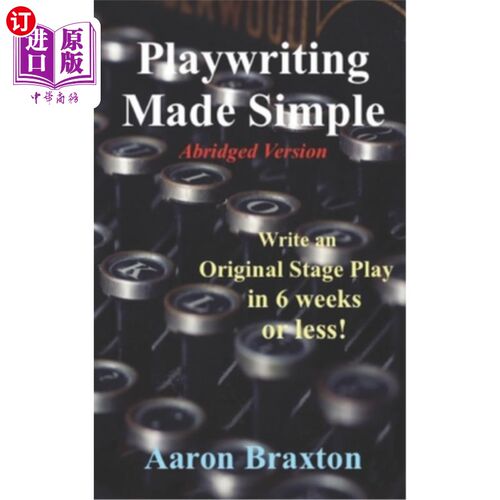海外直订Playwriting Made Simple-Abridged Version: Write an Original Play in 6 weeks or l 用简单的剧本写6周：删节原