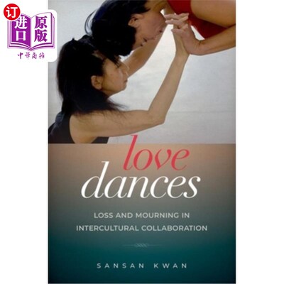 海外直订Love Dances: Loss and Mourning in Intercultural Collaboration 爱情舞蹈:跨文化合作中的失落与哀悼