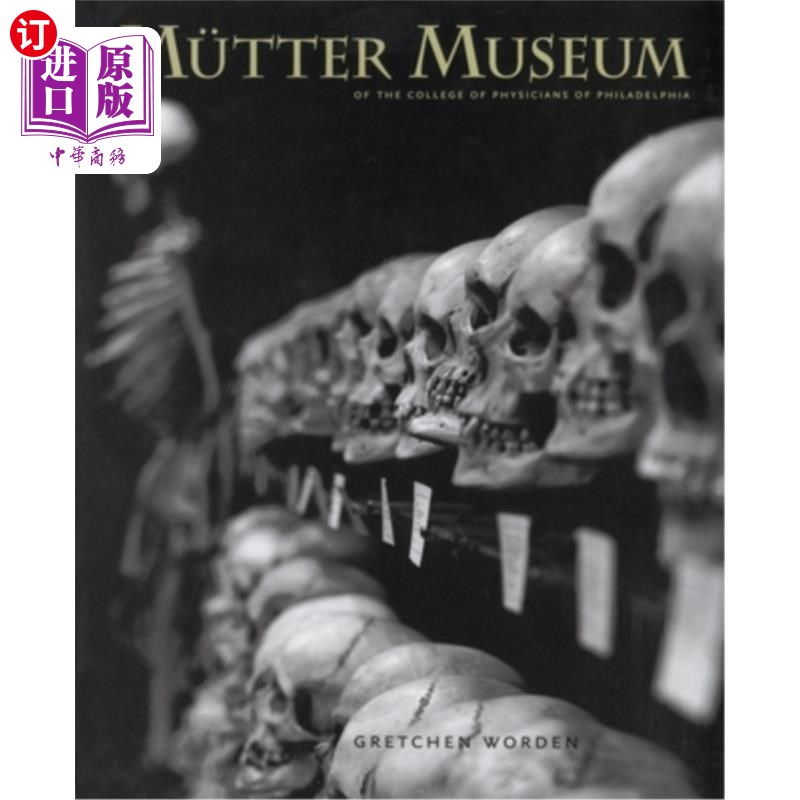 海外直订The Mütter Museum: Of the College of Physicians of Philadelphia Mütter博物馆:费城内科医学院