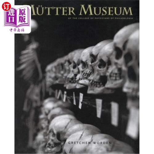 海外直订The Mütter Museum: Of the College of Physicians of Philadelphia Mütter博物馆:费城内科医学院