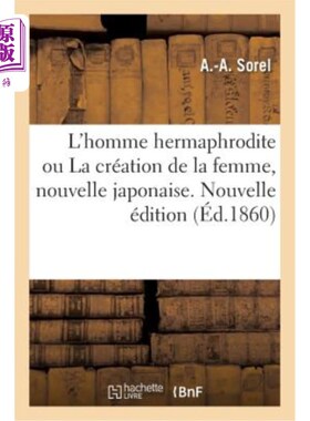 海外直订法语 L'Homme Hermaphrodite Ou La Création de la Femme, Nouvelle Japonaise. Nouvelle é 雌雄同体的男人或女人