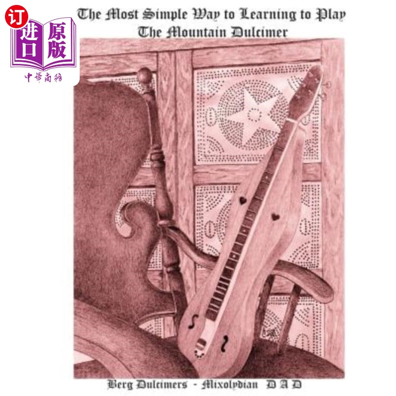 海外直订The Most Simple Way to Learning to Play the Mountain Dulcimer: Dadd Mixolydian 学习山上扬琴最简单的方法：达