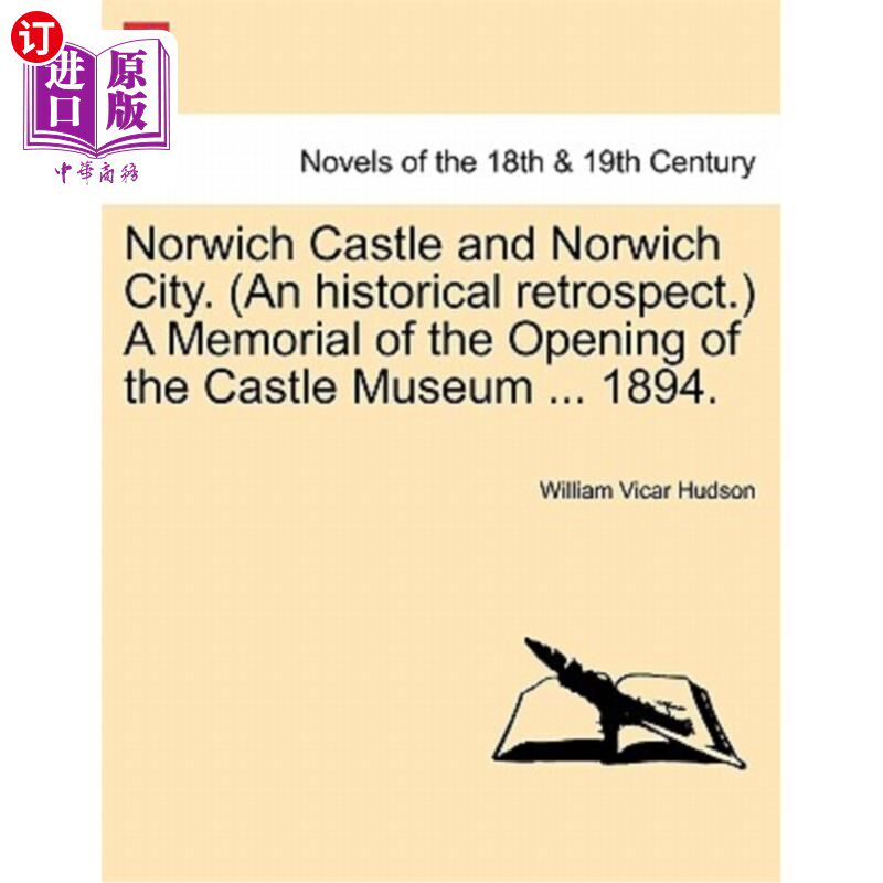 海外直订Norwich Castle and Norwich City. (an Historical Retrospect.) a Memorial of the O 诺维奇城堡和诺维奇城。(历