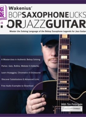 海外直订Ulf Wakenius' Bebop Saxophone Licks for Jazz Guitar: Master the Soloing Language Ulf Wakeni